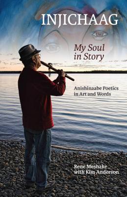 injichaag: my soul in story: anishinaabe poetics in art and