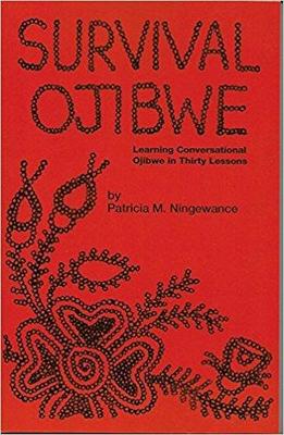 survival ojibwe : learning conversational ojibwe in thirty